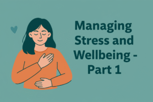 managing stress and wellbeing part 1